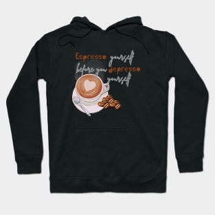 Expresso Yourself, Coffee!! Funny Quotes Hoodie